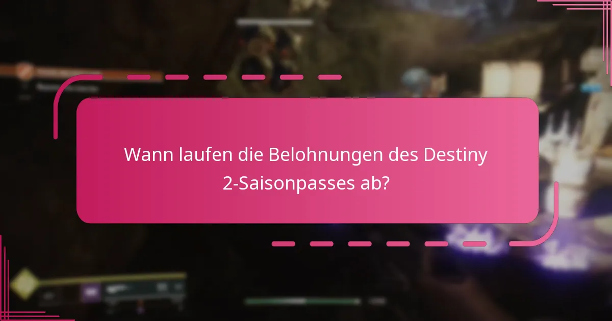 Wann laufen die Belohnungen des Destiny 2-Saisonpasses ab?