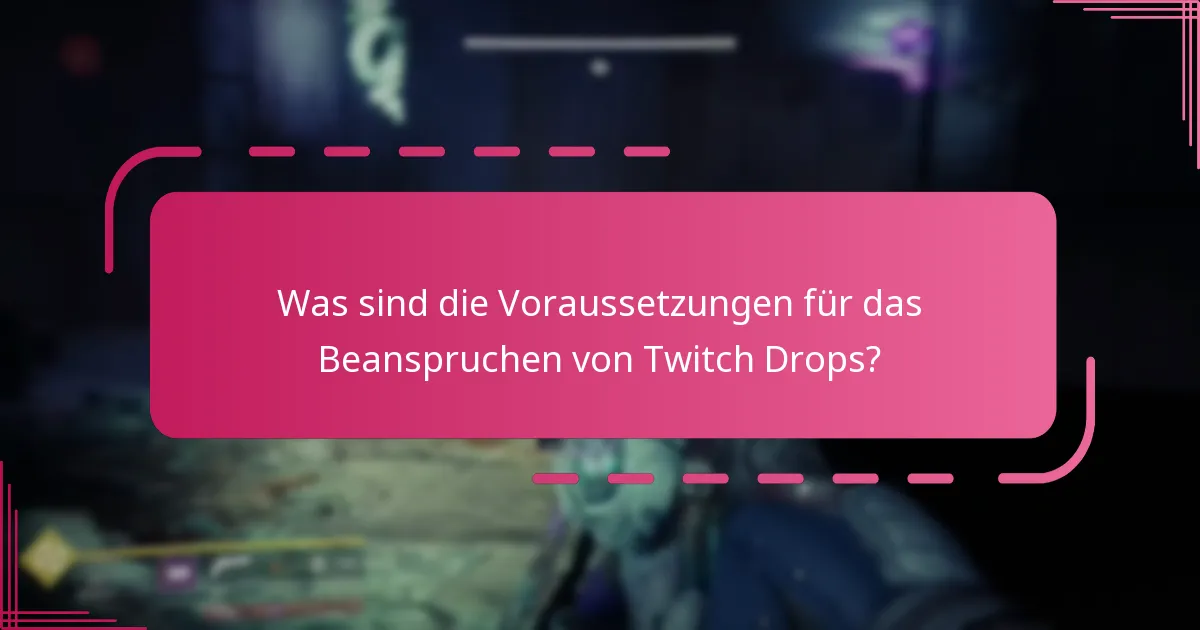 Wie kann Community-Ratschlag meine Erfahrung beim Beanspruchen von Twitch Drops verbessern?