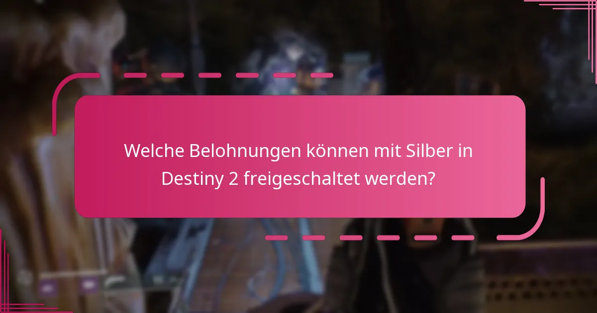 Was sind die Nutzungseinschränkungen für Silber in Destiny 2?