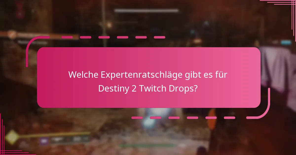 Welche Expertenratschläge gibt es für Destiny 2 Twitch Drops?