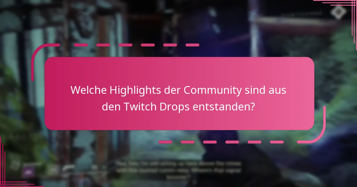 Welche Highlights der Community sind aus den Twitch Drops entstanden?