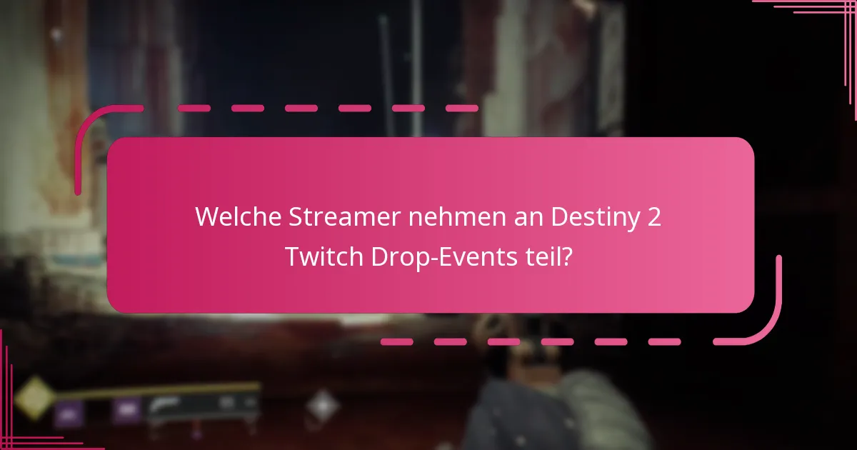 Welche Streamer nehmen an Destiny 2 Twitch Drop-Events teil?