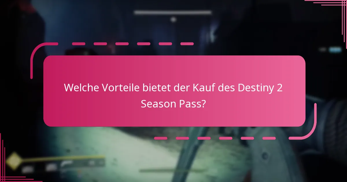 Wann ist der beste Zeitpunkt, um den Destiny 2 Season Pass zu kaufen?